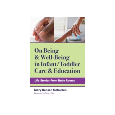 On Being and Well-Being in Infant/toddler Care and Education : Life Stories From Baby Rooms