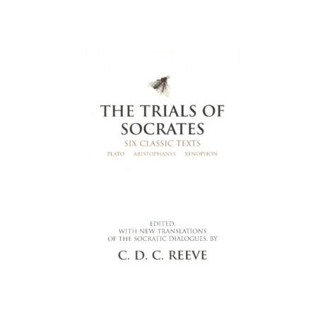 The Trials of Socrates : six Classic Texts