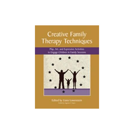Creative Family Therapy Techniques : Play, art & Expressive Activities to Engage Children in Family Sessions