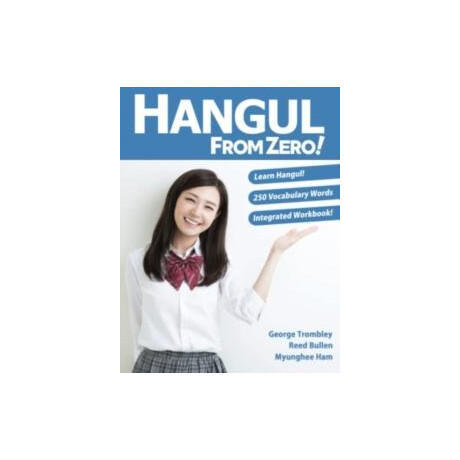 Hangul From Zero! Complete Guide to Master Hangul With Integrated Workbook and Download Audio