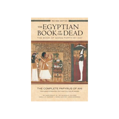 Egyptian Book of the Dead: the Book of Going Forth by day : the Complete Papyrus of ani Featuring Integrated Text and Full-Color Images (History ... Mythology Books, History of Ancient Egypt)