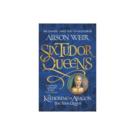 Katherine of Aragon the True Queen