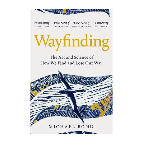 Wayfinding : the art and Science of how we Find and Lose our way