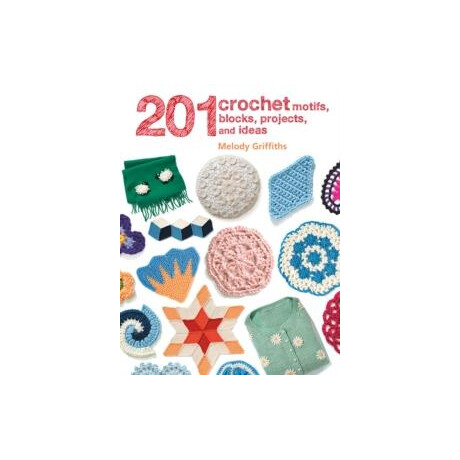 201 Crochet Motifs, Blocks, Projects and Ideas