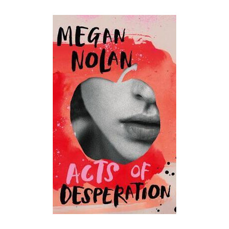 Acts of Desperation : a Stylist Book of 2021 and the Times Bestseller