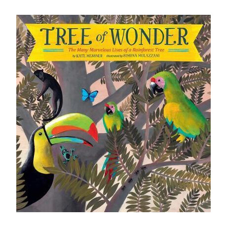 Tree of Wonder : the Many Marvelous Lives of a Rainforest Tree