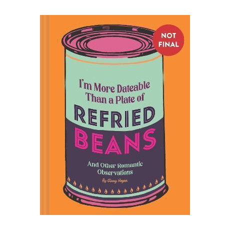 I'm More Dateable Than a Plate of Refried Beans