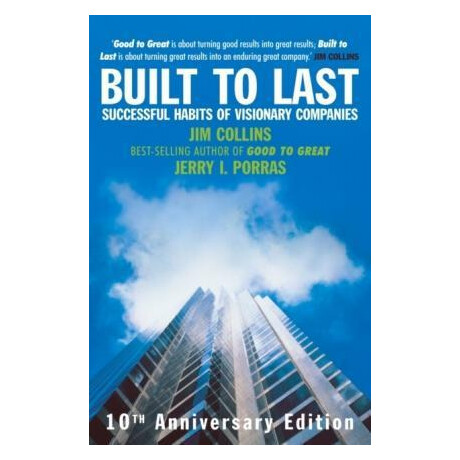 Built to Last : Successful Habits of Visionary Companies