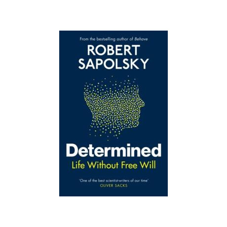Determined : Life Without Free Will