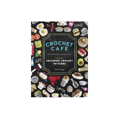 Crochet Cafe : Recipes for Amigurumi Crochet Patterns