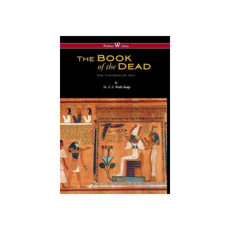 Egyptian Book of the Dead : the Papyrus of ani in the British Museum (Wisehouse Classics Edition)