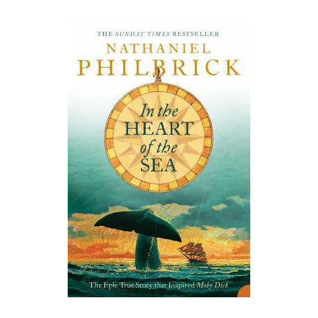 In the Heart of the sea : the Epic True Story That Inspired 'moby Dick'