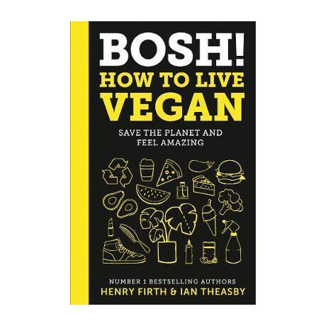 Bosh! how to Live Vegan