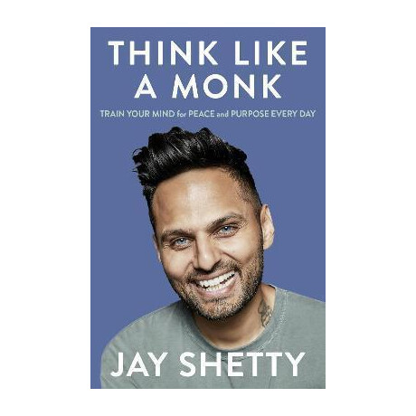 Think Like a Monk : the Secret of how to Harness the Power of Positivity and be Happy now