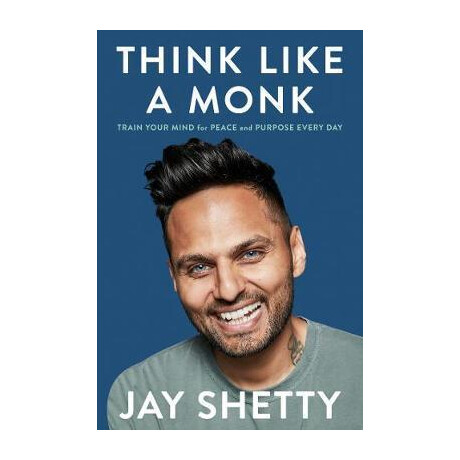 Think Like a Monk : the Secret of how to Harness the Power of Positivity and be Happy now