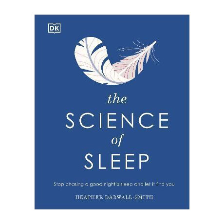 The Science of Sleep : Stop Chasing a Good Night's Sleep and let it Find you