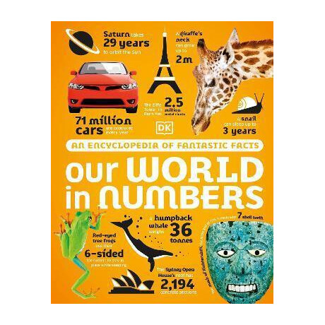 Our World in Numbers : an Encyclopedia of Fantastic Facts
