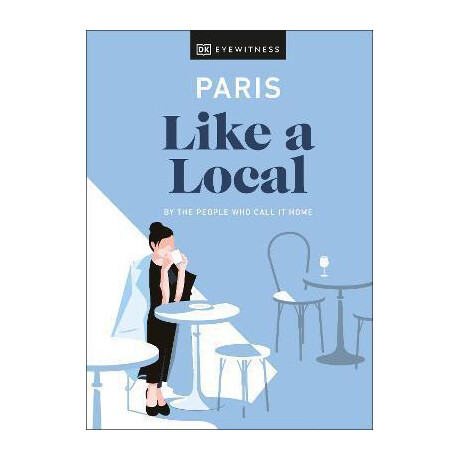 Paris Like a Local : by the People who Call it Home
