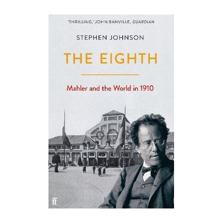 The Eighth : Mahler and the World in 1910