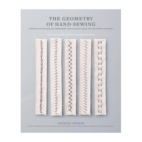 Geometry of Hand-Sewing : a Romance in Stitches and Embroidery From Alabama Chanin and the School of Making