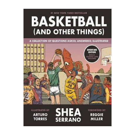 Basketball (And Other Things) : a Collection of Questions Asked, Answered, Illustrated Basketball (And Other Things) : a Collection of Questions Asked, Answered, Illustrated