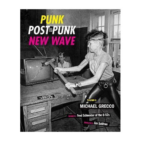 Punk, Post Punk, new Wave : Onstage, Backstage, in Your Face, 1978-1991 Punk, Post Punk, new Wave : Onstage, Backstage, in Your Face, 1978-1991