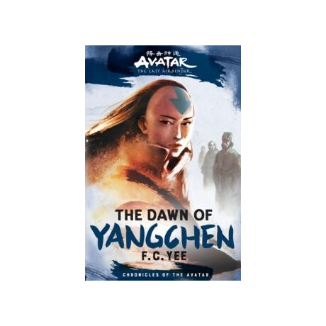 Avatar, the Last Airbender: the Dawn of Yangchen (Chronicles of the Avatar Book 3)