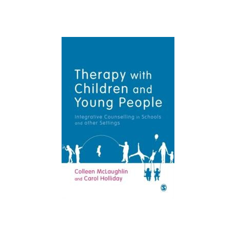 Therapy With Children and Young People : Integrative Counselling in Schools and Other Settings