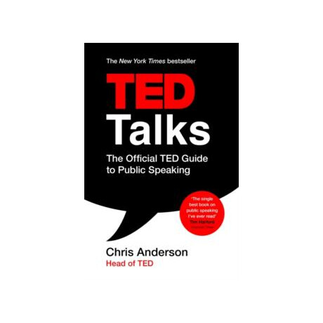 Ted Talks : the Official ted Guide to Public Speaking: Tips and Tricks for Giving Unforgettable Speeches and Presentations