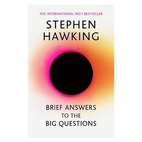 Brief Answers to the big Questions : the Final Book From Stephen Hawking