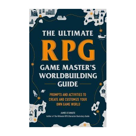 The Ultimate rpg Game Master's Worldbuilding Guide : Prompts and Activities to Create and Customize Your own Game World
