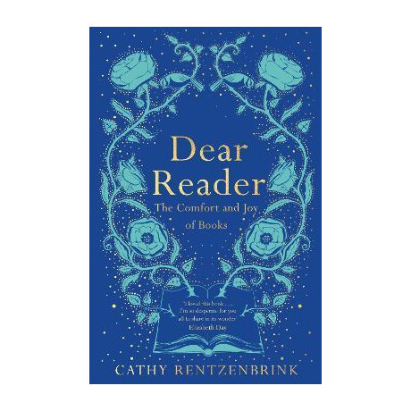 Dear Reader : the Comfort and joy of Books