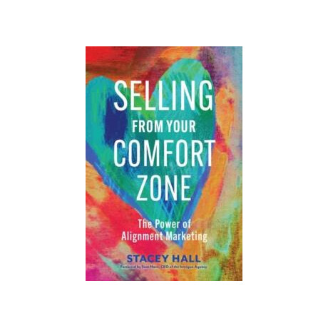 Selling From Your Comfort Zone : the Power of Alignment Marketing