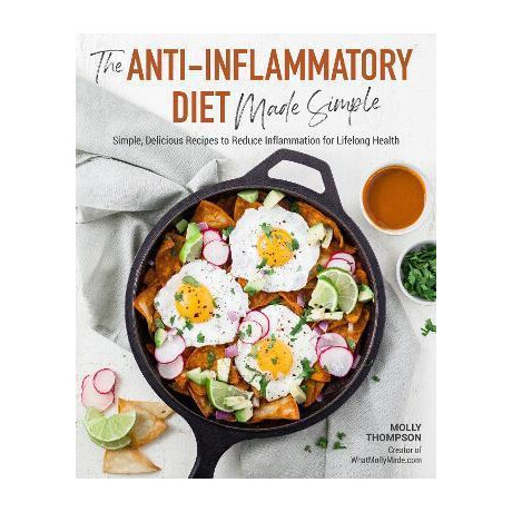 The Anti-Inflammatory Diet Made Simple : Delicious Recipes to Reduce Inflammation for Lifelong Health The Anti-Inflammatory Diet Made Simple : Delicious Recipes to Reduce Inflammation for Lifelong Health