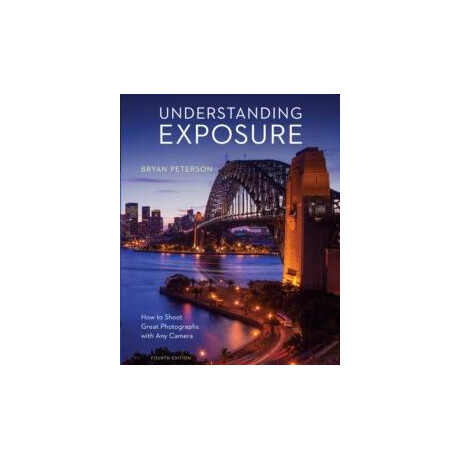 Understanding Exposure, Fourth Edition