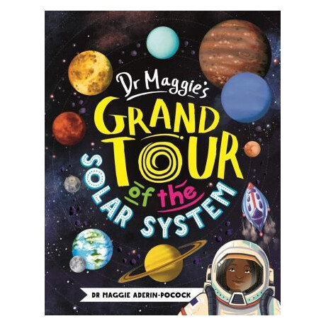 Dr Maggie's Grand Tour of the Solar System Dr Maggie's Grand Tour of the Solar System