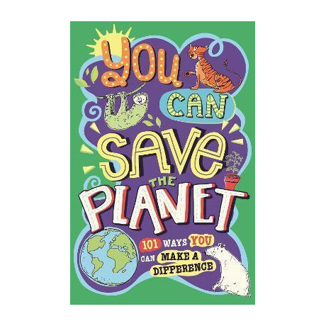 You can Save the Planet : 101 Ways you can Make a Difference You can Save the Planet : 101 Ways you can Make a Difference