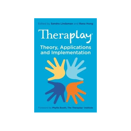 Theraplay (r) - Theory, Applications and Implementation