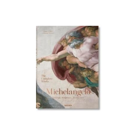 Michelangelo. the Complete Works. Paintings, Sculptures, Architecture