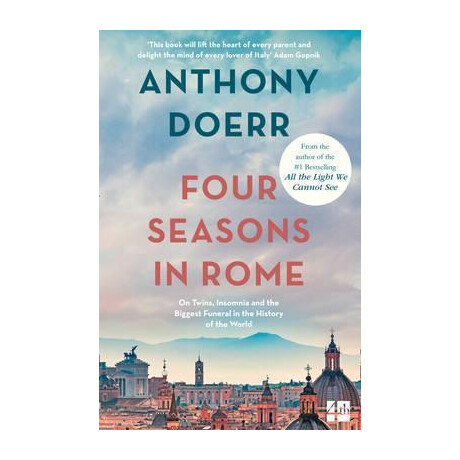 Four Seasons in Rome : on Twins, Insomnia and the Biggest Funeral in the History of the World