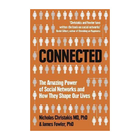 Connected : the Amazing Power of Social Networks and how They Shape our Lives Connected : the Amazing Power of Social Networks and how They Shape our Lives