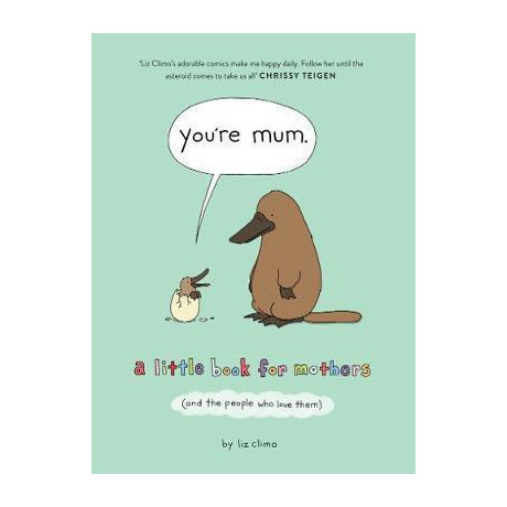 You're mum : a Little Book for Mothers (And the People who Love Them) You're mum : a Little Book for Mothers (And the People who Love Them)