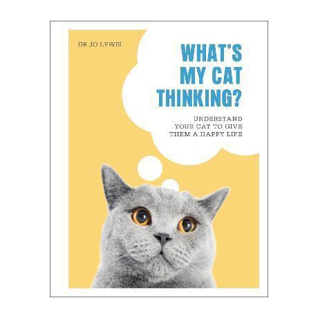 What's my cat Thinking? : Understand Your cat to Give Them a Happy Life