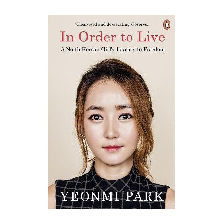In Order to Live : a North Korean Girl's Journey to Freedom