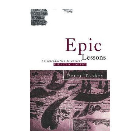 Epic Lessons : an Introduction to Ancient Didactic Poetry