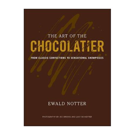The art of the Chocolatier : From Classic Confections to Sensational Showpieces