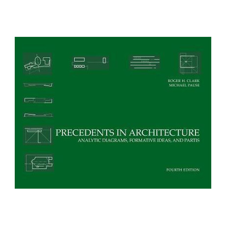 Precedents in Architecture : Analytic Diagrams, Formative Ideas, and Partis