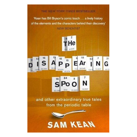 The Disappearing Spoon...and Other True Tales From the Periodic Table