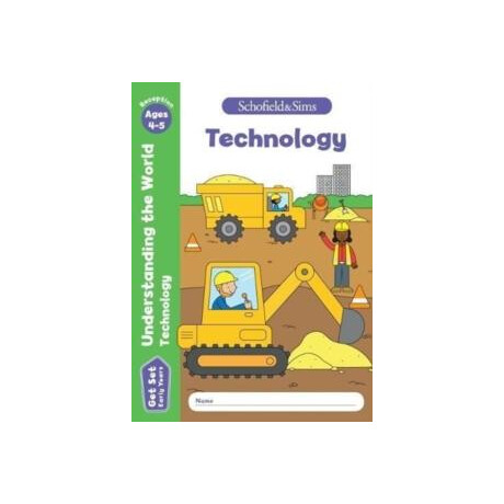 Get set Understanding the World: Technology, Early Years Foundation Stage, Ages 4-5