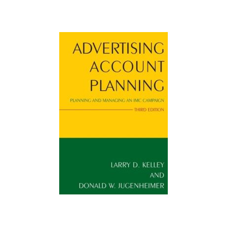 Advertising Account Planning : Planning and Managing an imc Campaign